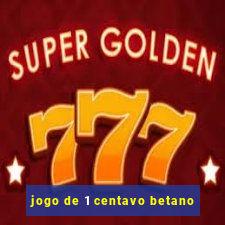 jogo de 1 centavo betano